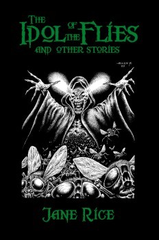 THE IDOL OF THE FLIES and other stories - limited edition